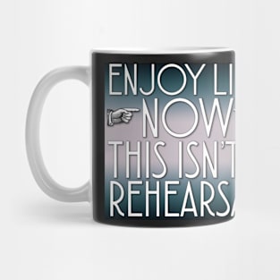 Enjoy Life Now Mug